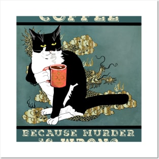 Coffee because Murder is wrong. Cute Tuxedo cat Vintage attitude  Copyright TeAnne Posters and Art